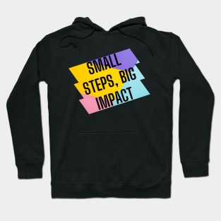 Small steps, big impact. Hoodie